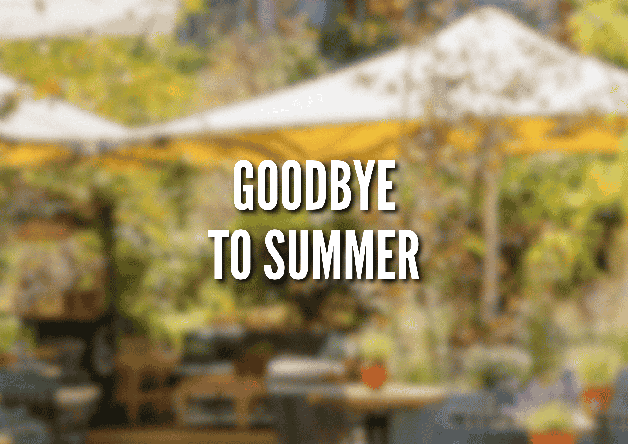 Say Goodbye to Summer